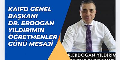 KAIFED Genel Başkanı Dr. Erdoğan Yıldırım'dan Öğretmenler Günü Mesajı