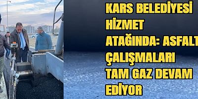 KARS BELEDİYESİ HİZMET ATAĞINDA: ASFALT ÇALIŞMALARI TAM GAZ DEVAM EDİYOR