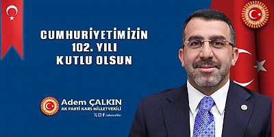 KARS MİLLETVEKİLİ ADEM ÇALKININ 29 EKİM CUMHURİYET BAYRAMI MESAJI 