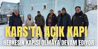 KARS'TA AÇIK KAPI HERKESİN KAPISI OLMAYA DEVAM EDİYOR