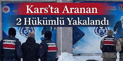 Kars’ta Aranan 2 Hükümlü Yakalandı