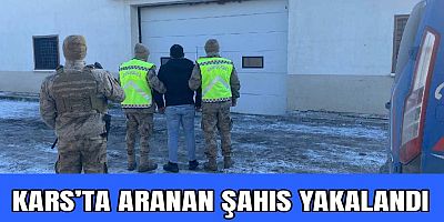 KARS’TA ARANAN ŞAHIS YAKALANDI