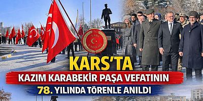 Kazım Karabekir Paşa Vefatının 78. Yılında Kars’ta Törenle Anıldı