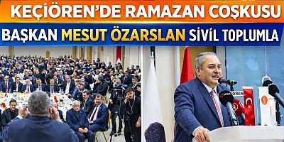 Keçiören’de Ramazan Birlik Sofrası: Başkan Mesut Özarslan Sivil Toplumla Gönül Köprüsü Kuruyor