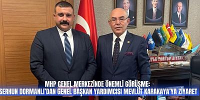 MHP GENEL MERKEZİNDE ÖNEMLİ GÖRÜŞME: SERHUN DORMANLI’DAN GENEL BAŞKAN YARDIMCISI MEVLÜT KARAKAYA’YA ZİYARET