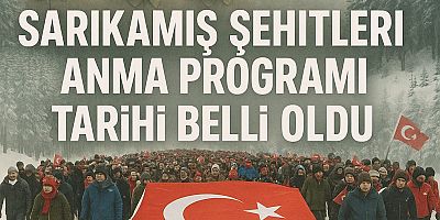 SARIKAMIŞ ŞEHİTLERİ ANMA PROGRAMI TARİHİ BELLİ OLDU