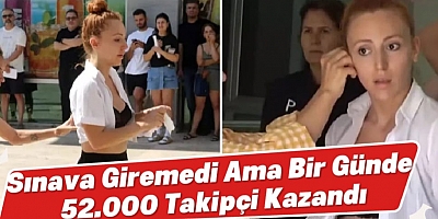 Sınava Giremedi Ama Bir Günde 52.000 Takipçi Kazandı