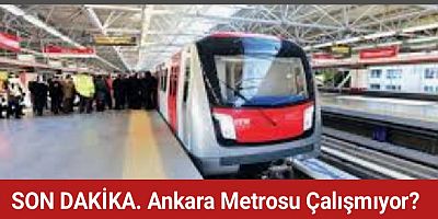 SON DAKİKA Ankara Metrosu Neden Çalışmıyor??