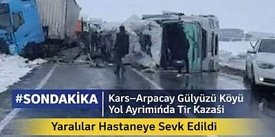 #SonDakika | Kars’ta Tır Kazası: Yol Uzun Süre Trafiğe Kapandı