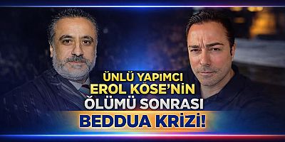 ÜNLÜ YAPIMCI EROL KÖSE’NİN ÖLÜMÜ SONRASI TEPKİLER GÜNDEM OLDU