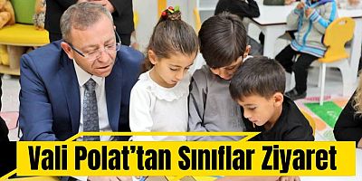 Vali Polat’tan Sınıflar Ziyaret 