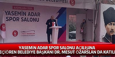 YASEMİN ADAR SPOR SALONU AÇILIŞINA KEÇİÖREN BELEDİYE BAŞKANI DR. MESUT ÖZARSLAN DA KATILDI