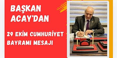 Yener Acay’dan 29 Ekim Cumhuriyet Bayramı Mesajı