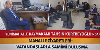 Yenimahalle Kaymakamı Tahsin Kurtbeyoğlu’ndan Mahalle Ziyaretleri: Vatandaşlarla Samimi Buluşma