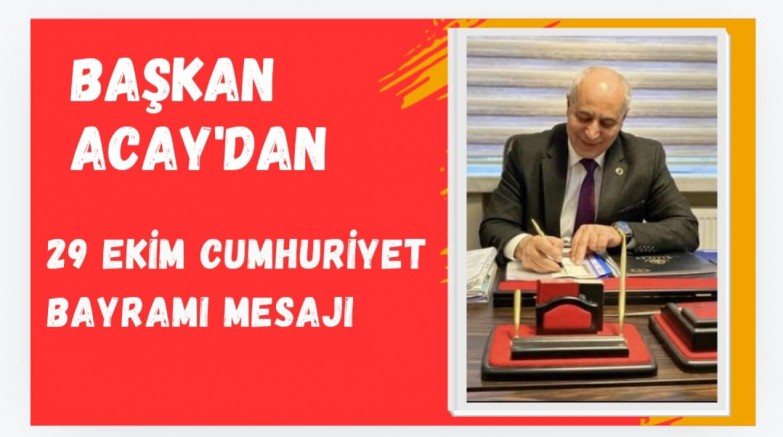 Yener Acay’dan 29 Ekim Cumhuriyet Bayramı Mesajı