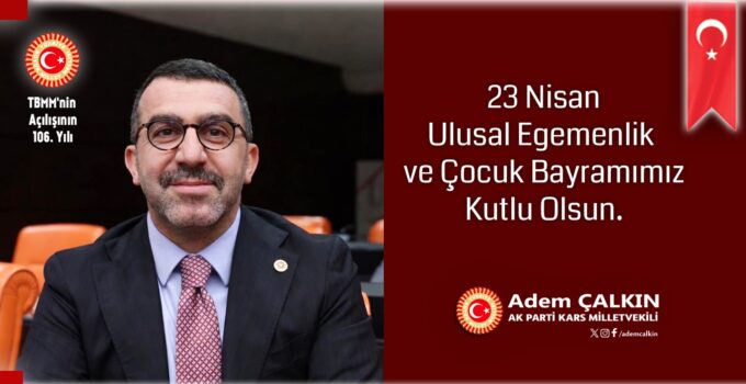 Adem Çalkın’ın 23 Nisan Ulusal Egemenlik ve Çocuk Bayramı mesajı