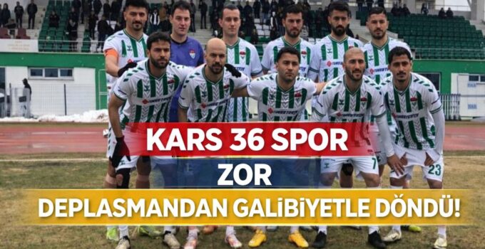 KARS 36 SPOR ZOR DEPLASMANDAN GALİBİYETLE DÖNDÜ!