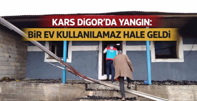 Kars Digor’da Yangın: Bir Ev Kullanılamaz Hale Geldi