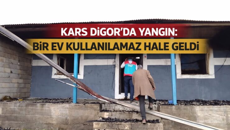 Kars Digor’da Yangın: Bir Ev Kullanılamaz Hale Geldi