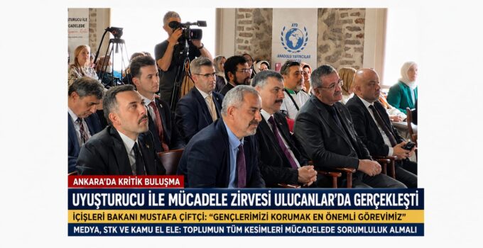 Ankara’da Uyuşturucu ile Mücadele Zirvesi: Ulucanlar’da Kritik Toplantı