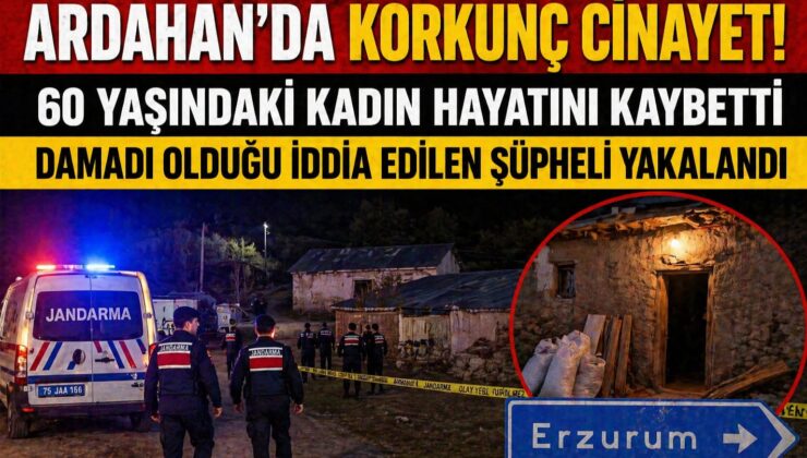 Ardahan’da Dehşet: 60 Yaşındaki Kadın Öldürüldü, Şüpheli Yakalandı