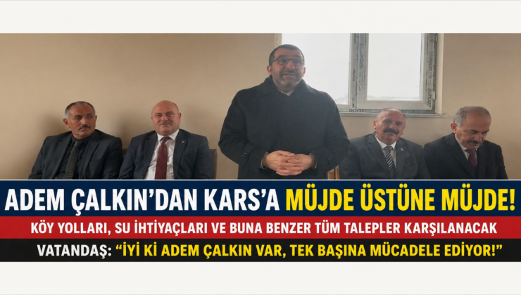 Kars’ta Hizmet Seferberliği: Adem Çalkın’dan Köy Yolu ve Su İhtiyaçlarına Müjdeli Haber