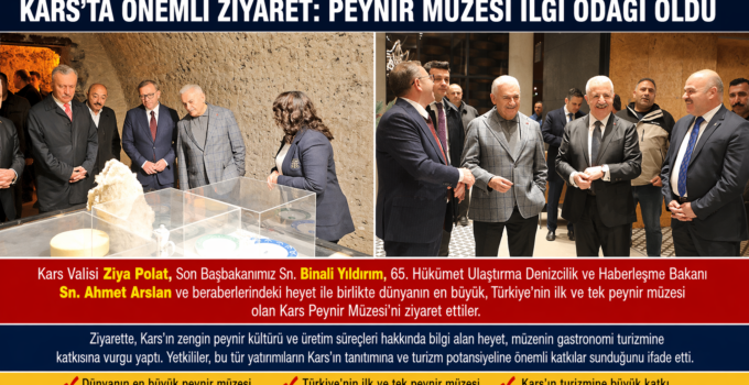 Kars’ta önemli ziyaret: Peynir Müzesi ilgi odağı oldu