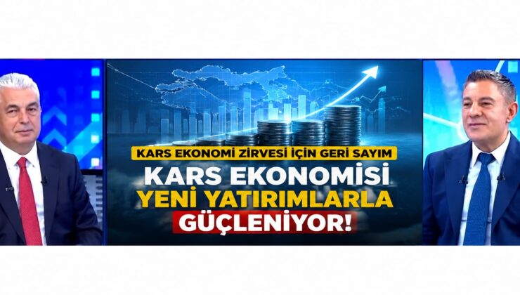 GÖKHAN TÜRKEŞ ÖNGEL: “KARS EKONOMİDE YENİDEN BÖLGENİN PARLAYAN YILDIZI OLABİLİR”