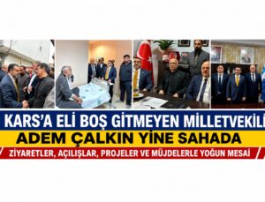 Kars’a Eli Boş Gitmeyen Milletvekili Adem Çalkın Yine Sahada