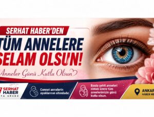 SERHAT HABER MEDYA GRUBU’NDAN ANNELER GÜNÜ MESAJI