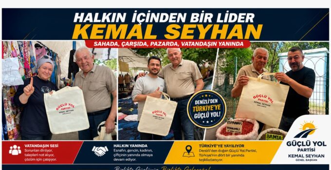 “Halkın İçinden Gelen Genel Başkan” Güçlü Yol Partisi Genel Başkanı Kemal Seyhan saha çalışmalarını aralıksız sürdürüyor