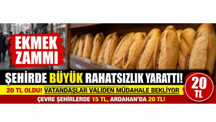 Ardahan’da Ekmek Zammı Tepki Çekti: Vatandaşlar Valilikten Müdahale Bekliyor