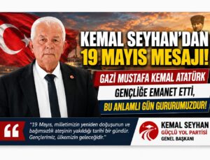 Güçlü Yol Partisi Genel Başkanı Kemal Seyhan’dan 19 Mayıs Mesajı