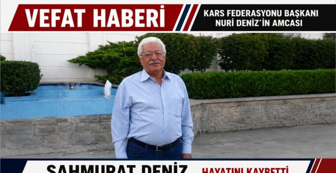 #SONDAKİKA Kars Federasyonu Başkanı Nuri Deniz’in amcası Şahmurat Deniz, Ankara’da hayatını kaybetti.