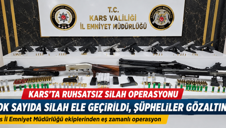 KARS’TA RUHSATSIZ SİLAH OPERASYONU: ÇOK SAYIDA SİLAH ELE GEÇİRİLDİ, ŞÜPHELİLER GÖZALTINDA