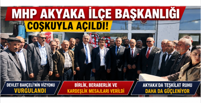 MHP Akyaka İlçe Başkanlığı Coşkulu Bir Katılımla Açıldı