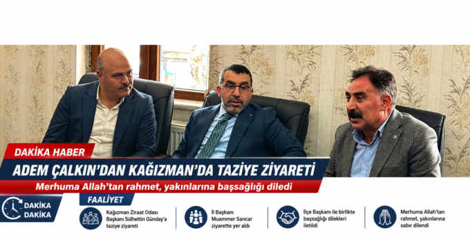 Kars Milletvekili Adem Çalkın’dan Kağızman’da Taziye Ziyareti