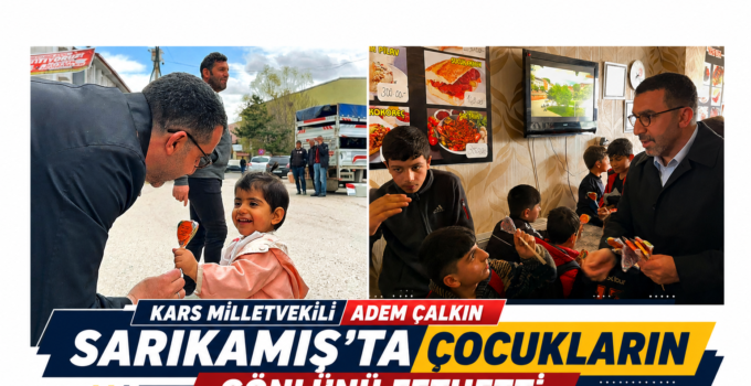 Kars Milletvekili Adem Çalkın Sarıkamış’ta Çocukların Gönlünü Fethetti