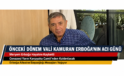 Önceki Dönem Vali Kamuran Erboğa’nın Acı Günü.