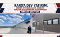 Kars’a Dev Yatırım: Üretim, İstihdam, Kadın Emeği ve Gençleri Buluşturacak Dev Kompleks Hayata Geçiyor