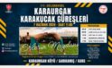 KARAURGAN’DA 111. GELENEKSEL KARAKUCAK GÜREŞLERİ HEYECANI