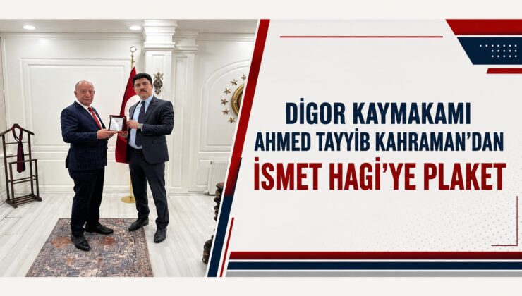 Digor Kaymakamı Ahmed Tayyib Kahraman’dan Ziraat Odası Başkanı İsmet Hagi’ye Plaket