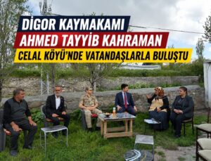 Digor Kaymakamı Ahmed Tayyib Kahraman Celal Köyü’nde Vatandaşlarla Bir Araya Geldi