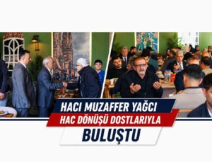 Hacı Muzaffer Yağcı Hac Dönüşü Dostlarıyla Buluştu