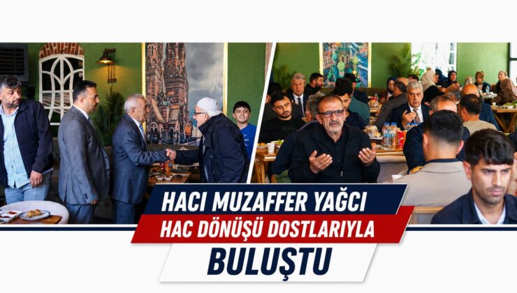 Hacı Muzaffer Yağcı Hac Dönüşü Dostlarıyla Buluştu