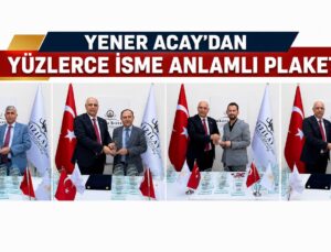 Yener Acay’dan Yüzlerce İsme Anlamlı Plaket