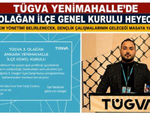 TÜGVA Yenimahalle’de 3. Olağan İlçe Genel Kurulu Heyecanı