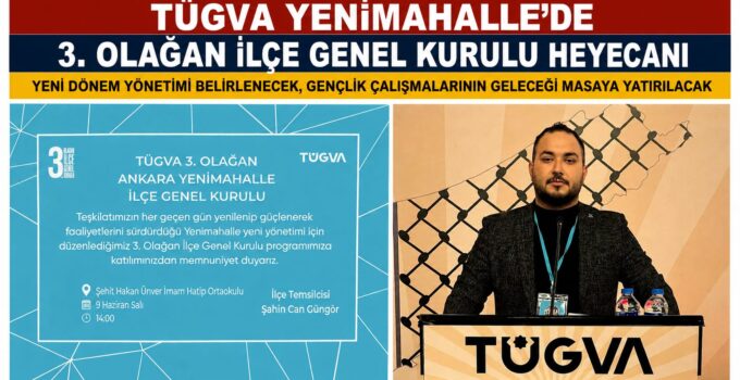 TÜGVA Yenimahalle’de 3. Olağan İlçe Genel Kurulu Heyecanı