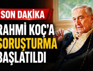 SON DAKİKA: Rahmi Koç Hakkında Soruşturma Başlatıldı