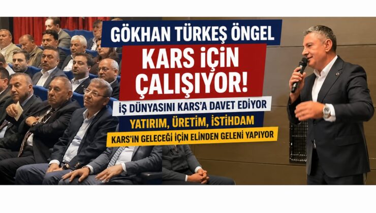 Gökhan Türkeş Öngel’den Kars’a Yatırım Hamlesi
